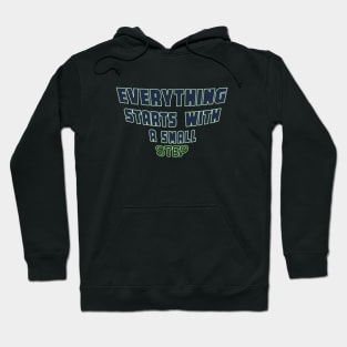 Everything Starts with a Small Step Hoodie